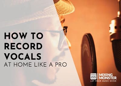 How To Record Vocals At Home Like A Pro In 2024